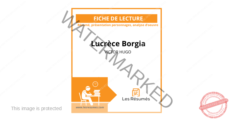 Avant-propos de l'analyse de lecture sur Lucrèce Borgia de Victor Hugo renfermant un récapitulatif, une description des protagonistes, et une évaluation.