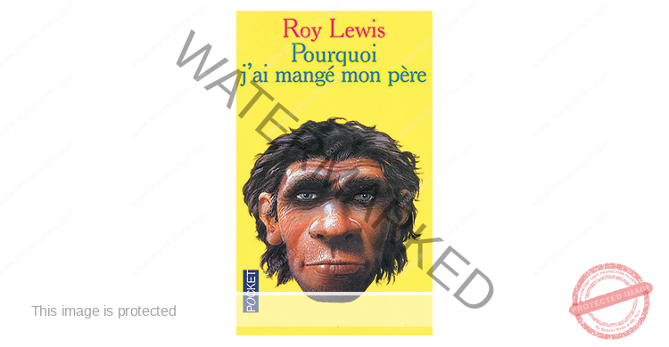 Pourquoi J Ai Mangé Mon Père Nombre De Pages Résumé de Pourquoi j'ai mangé mon père de Roy Lewis (chapitre par chapitre)